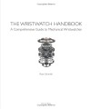 Фото The Wristwatch Handbook: A Complete Guide to Mechanical Wristwatches 3