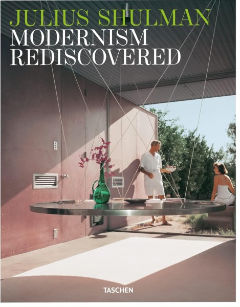 Фото Julius Shulman. Modernism Rediscovered