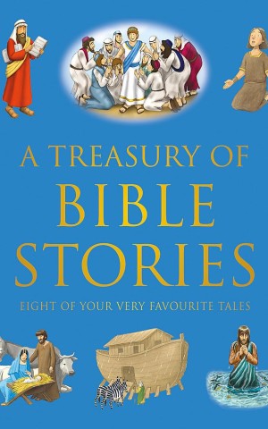 A Treasury of Bible Stories: Eight of your very favourite tales