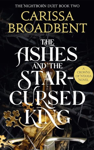 The Ashes and the Star-Cursed King. Crowns of Nyaxia Book 2
