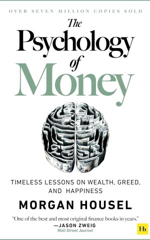 The Psychology of Money. Timeless lessons on wealth, greed, and happiness