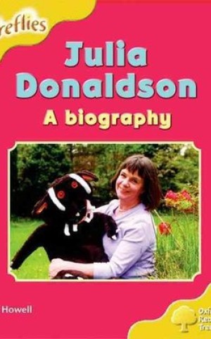 Oxford Reading Tree: Level 5: More Fireflies A. Julia Donaldson - A Biography