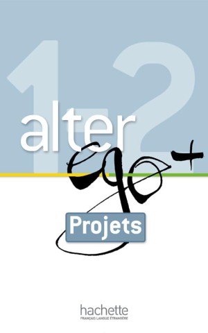 Alter Ego+ Livret projets A1 + A2