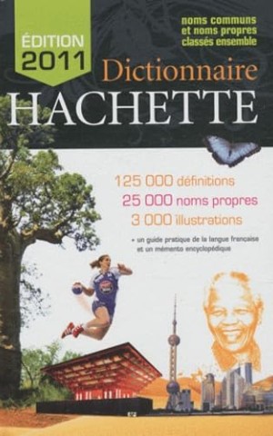 Dictionnaire Hachette 2011. Noms communs et noms propres classés ensemble