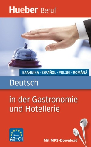Deutsch in der Gastronomie und Hotellerie. Buch mit MP3-Download (Griechisch, Spanisch, Polnisch, Rumаnisch)