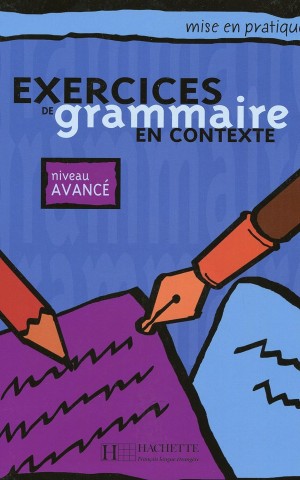 Exercices de grammaire en contexte. Livre de l'eleve B1 - niveau avance