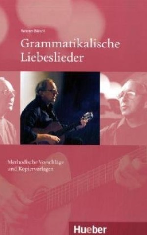 Grammatikalische Liebeslieder: Methodische Vorschlage Und Kopiervorlagen MIT Audio-CD