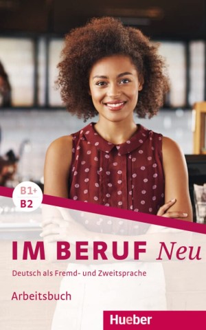 Im Beruf NEU B1+ /B2 Arbeitsbuch