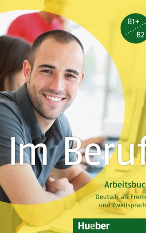 Im Beruf B1 + B2. Arbeitsbuch