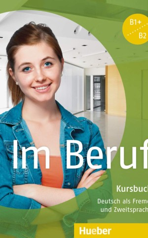 Im Beruf B1 + B2. Kursbuch