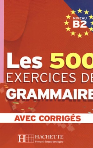 Les 500 Exercices de Grammaire Livre d'eleve B2 + corriges