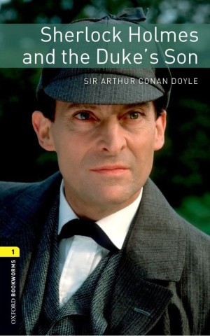 Oxford Bookworms Library Level 1. Sherlock Holmes and the Duke's Son audio pack