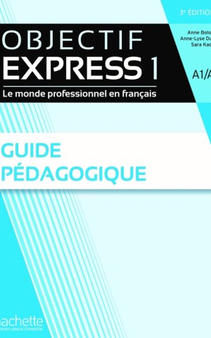 Objectif Express Niveau 1. Guide pedagogique