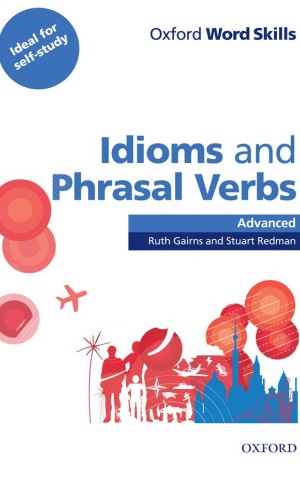 Oxford Word Skills Advanced Idioms & Phrasal Verbs Student Book with Key