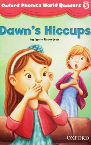 Oxford Phonics World. Level 5. Reader: Dawn's Hiccups