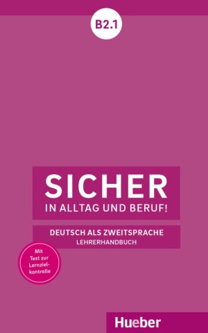 Sicher in Alltag und Beruf! B2.1 Lehrerhandbuch