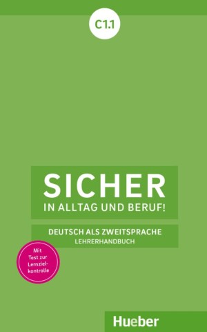 Sicher in Alltag und Beruf! C1.1 Lehrerhandbuch