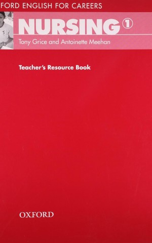 Oxford English for Careers: Nursing 1: Teacher's Resource Book