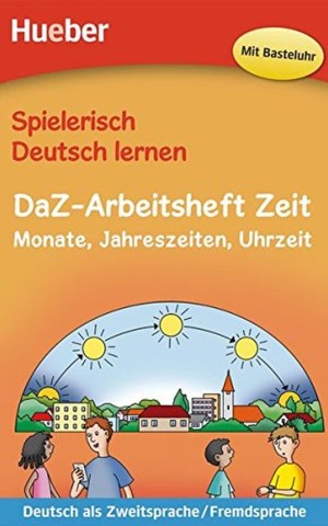 Spielerisch Deutsch lernen. DaZ Arbeitsheft Zeit