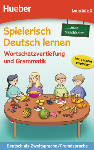 Spielerisch Deutsch lernen. neue Geschichten. Wortschatzvertiefung und Grammatik. Lernst
