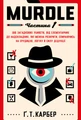 Murdle. Частина 1. 100 загадкових убивств, від елементарних до надскладних, які можна розкрити, спираючись на ерудицію, логіку й силу дедукції