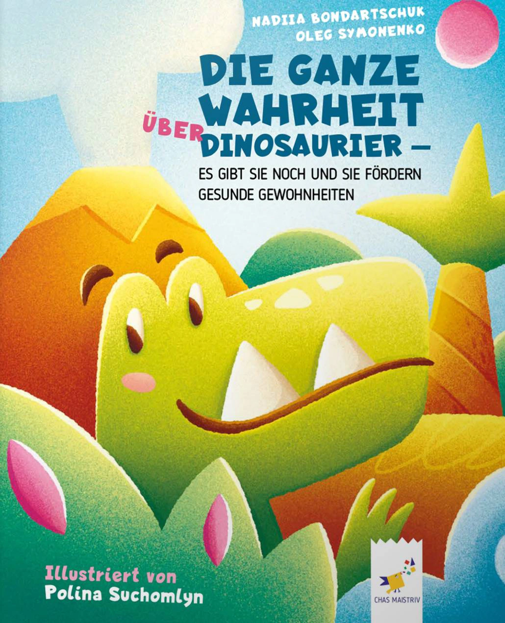 Обкладинка Die ganze Wahrheit über Dinosaurier, über es gibt sie noch und sie fördern gesunde gewohnheiten