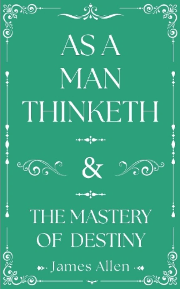 As a Man Thinketh. The Mastery of Destiny — фото 2