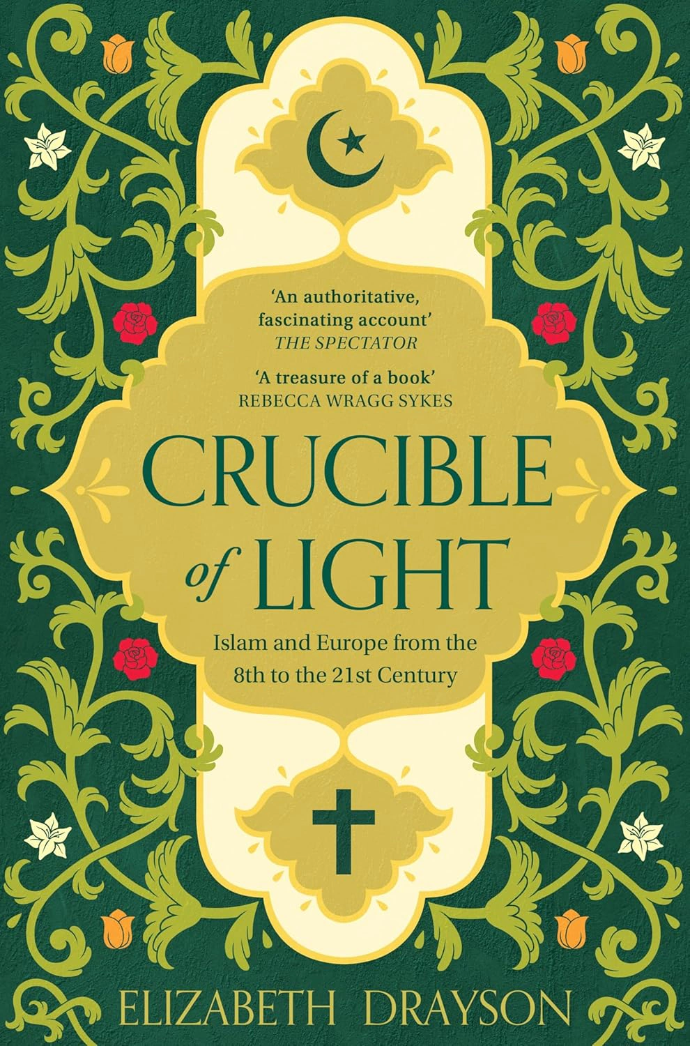 Crucible of Light. Islam and the Forging of Europe from the 8th to the 21st Century — фото 2
