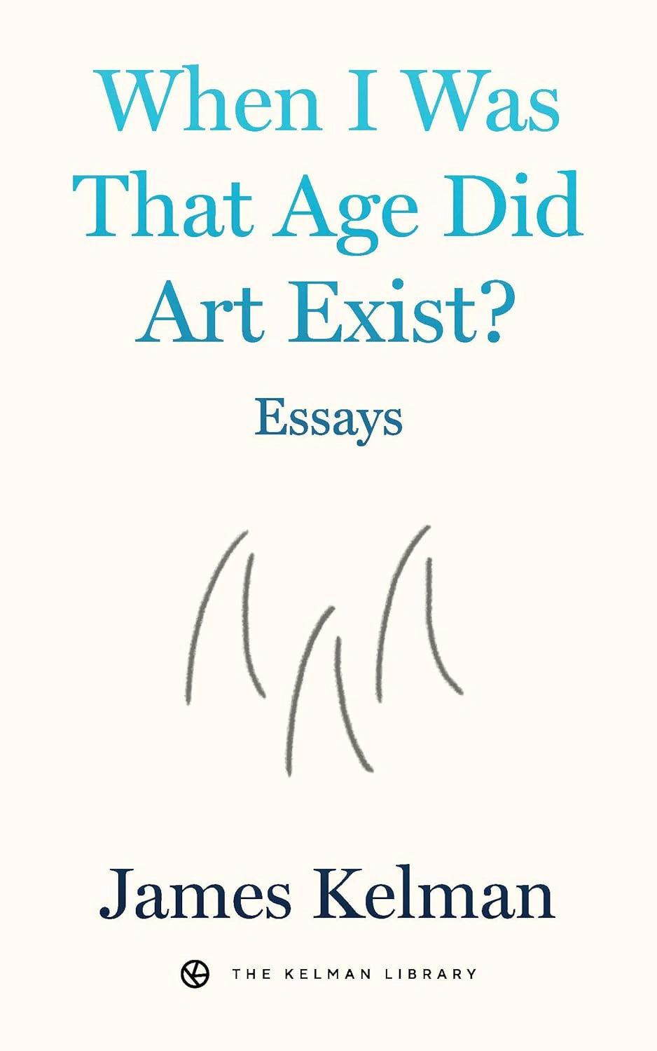When I Was That Age Did Art Exist?: Essays — фото 2