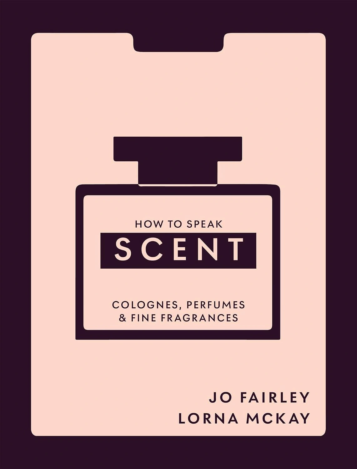 How to Speak Scent: Colognes, Perfumes and Fine Fragrances — фото 2