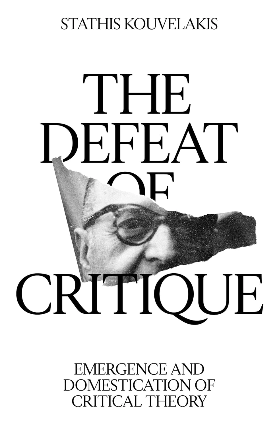 The Defeat of Critique: Emergence and Domestication of Critical Theory — фото 2