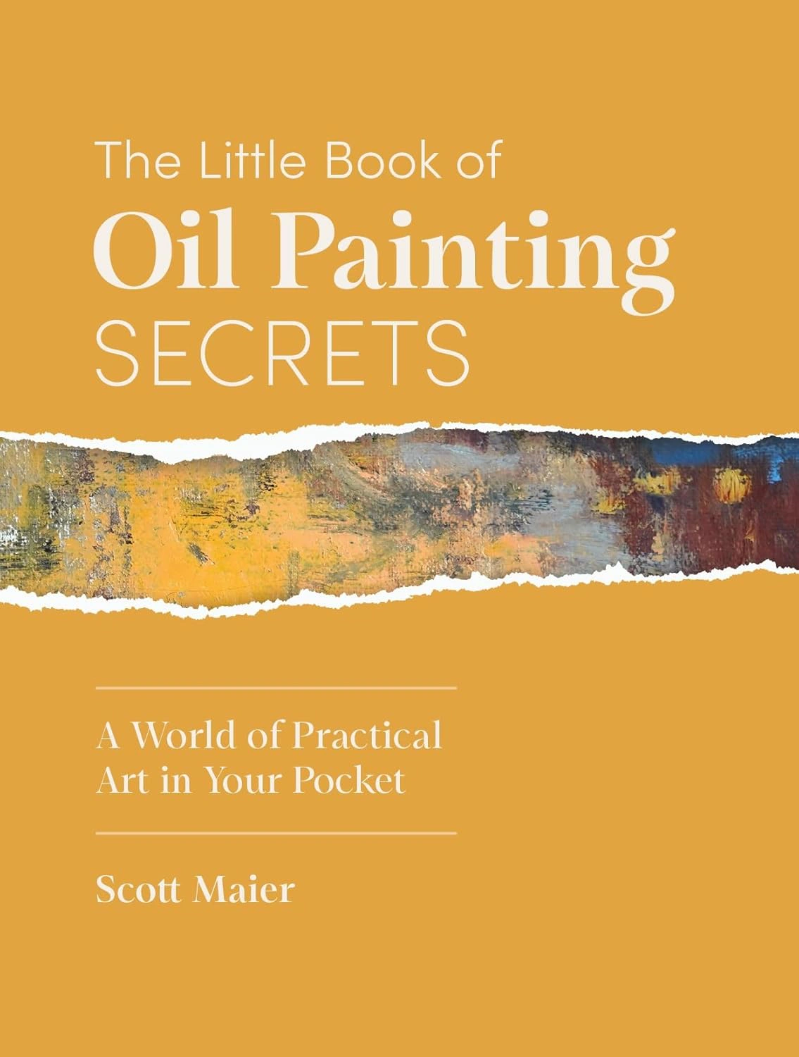 The Little Book of Oil Painting Secrets. A World of Practical Art in Your Pocket — фото 2