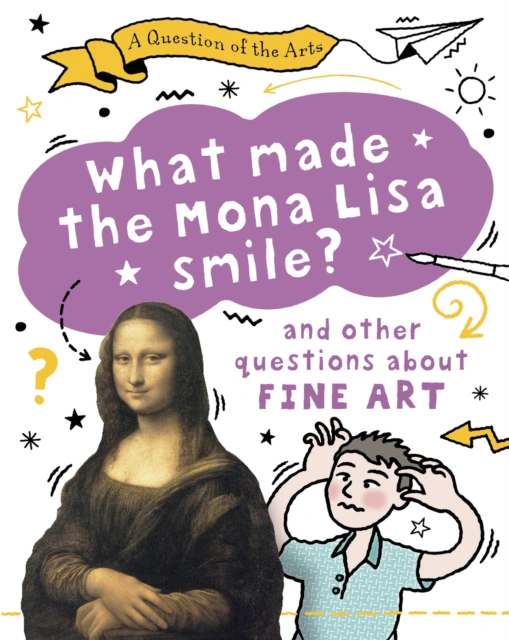 Question of the Arts: What Made the Mona Lisa Smile (and other questions about fine arts) — фото 2