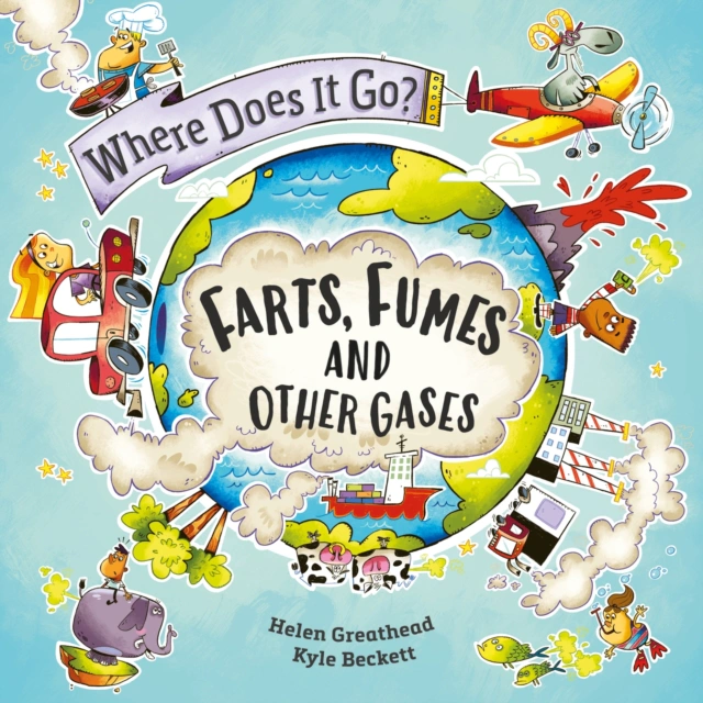 Where Does It Go?: Farts, Fumes and Other Gases — фото 3
