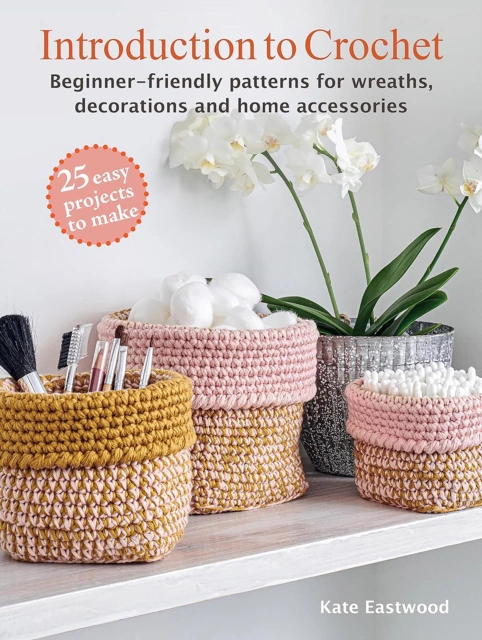 Introduction to Crochet: 25 easy projects to make — фото 3